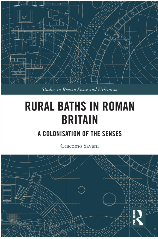 New publication: Giacomo Savani on ‘Rural Baths in Roman&nbsp;Britain’